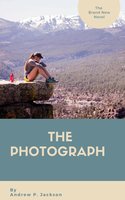 The Photograph: A father's Goodbye is a Daughter's Discovery - Andrew P. Jackson