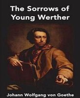 The Sorrows of Young Werther - Johann Wolfgang Von Goethe