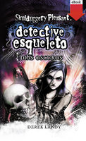 Detective Esqueleto: Días oscuros - Derek Landy