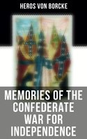 Memories of the Confederate War for Independence - Heros von Borcke