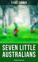 Seven Little Australians (Children's Book Classic) - Ethel Turner