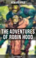 The Adventures of Robin Hood (Illustrated Edition): Children's Classics - Howard Pyle