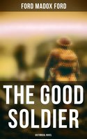The Good Soldier (Historical Novel) - Ford Madox Ford
