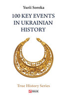 100 Key Events in Ukrainian History - Yu Soroka