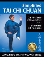 Simplified Tai Chi Chuan: 24 Postures with Applications & Standard 48 Postures - Shou-Yu Liang, Wen-Ching Wu