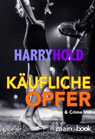 Käufliche Opfer: Sex & Crime 8 - Harry Hold