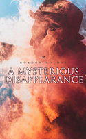A Mysterious Disappearance: Detective Claude Bruce Murder Mystery - Gordon Holmes