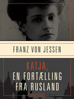 Katja, en fortælling fra Rusland - Franz Von Jessen