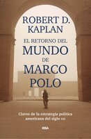 El retorno del mundo de Marco Polo - Robert D. Kaplan