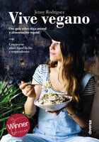 Vive vegano: Una guía sobre ética animal y alimentación vegetal - Jenny Rodríguez