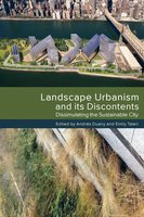 Landscape Urbanism and its Discontents: Dissimulating the Sustainable City - Andrés Duany, Emily Talen