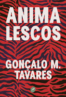 Animalescos - Gonçalo M. Tavares