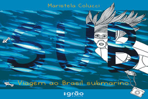 Sub: Viagem ao Brasil submarino - Maristela Colucci