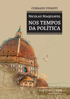 Nicolau Maquiavel: Nos tempos da política - Corrado Vivanti