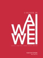 O blogue de Ai Weiwei: Escritos, entrevistas e arengas digitais, 2006-2009 - Ai Weiwei