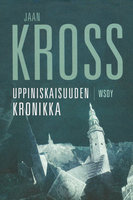 Uppiniskaisuuden kronikka: Balthasar Russowin tarina - Jaan Kross
