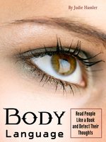 Body Language: Read People Like a Book and Detect Their Thoughts (volume 1) - Judie Hassler