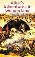 Alice's Adventures in Wonderland (Illustrated Edition) - Lewis Carroll