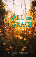 All Of Grace: Theological Study - Charles Spurgeon