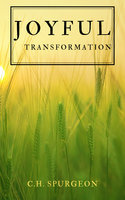 Joyful Transformation - C.H. Spurgeon