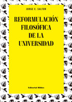 Reformulación filosófica de la universidad - Jorge E. Saltor