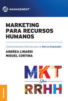 Marketing para Recursos Humanos: Comunicaciones internas para la Marca Empleador - Andrea Linardi, Miguel Cortina