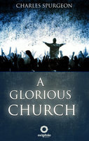 A Glorious Church - Charles Spurgeon