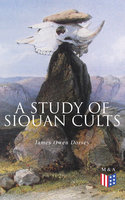 A Study of Siouan Cults: Illustrated Edition - James Owen Dorsey