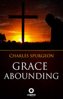 Grace Abounding - C.H. Spurgeon
