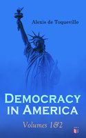 Democracy in America: Volumes 1&2 - Alexis de Toqueville