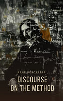 Discourse on the Method: Reason and Truth Seeking - Rene Descartes