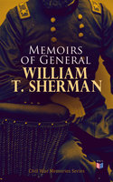 Memoirs of General William T. Sherman: Civil War Memories Series - William Tecumseh Sherman