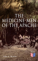The Medicine-Men of the Apache: Illustrated Edition - John G. Bourke