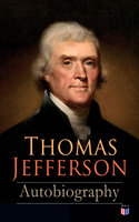 Thomas Jefferson: Autobiography - Thomas Jefferson