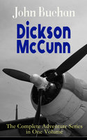 Dickson McCunn – The Complete Adventure Series in One Volume: The 'Gorbals Die-hards' Series: Huntingtower + Castle Gay + The House of the Four Winds (Mystery & Espionage Classics) - John Buchan