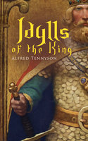 Idylls Of The King: Arthurian Romances - Alfred Tennyson