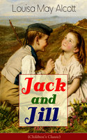 Jack and Jill (Children's Classic) - Louisa May Alcott