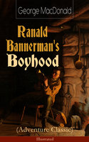 Ranald Bannerman's Boyhood (Adventure Classic): The Adventures in Scottish Highlands (Autobiographical Novel) - George MacDonald
