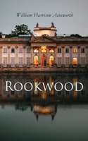 Rookwood: Historical Novel - William Harrison Ainsworth