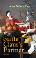 Santa Claus's Partner (Illustrated): A Heartwarming Tale of the Spirit & Magic of Christmas - Thomas Nelson Page