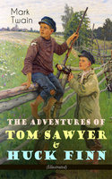 The Adventures of Tom Sawyer & Huck Finn (Illustrated): American Classics Series - Mark Twain