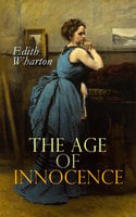 The Age of Innocence: Romance Novel - Edith Wharton