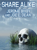 Share Alike - Jerome Bixby, Joe E. Dean