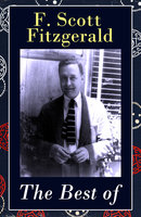 The Best of F. Scott Fitzgerald: The Great Gatsby + Tender Is the Night + This Side of Paradise + The Beautiful and Damned + The 13 Most Notable Short Stories - Francis Scott Fitzgerald