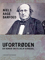 Ufortrøden – En roman om Vilhelm Birkedal - Niels Aage Barfoed