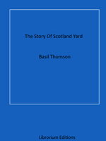 The Story Of Scotland Yard - Basil Thomson