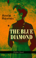 The Blue Diamond (Thriller Classic): Intriguing Golden Age Mystery from the Renowned Author of The House in Charlton Crescent, The Crime at Tattenham Corner & Who Killed Charmian Karslake? - Annie Haynes