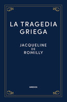 La tragedia griega - Jacqueline de Romilly