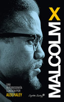 Malcom X - Autobiografía contada por Alex Haley: Malcolm X. Contada por Alex Haley - Malcolm X
