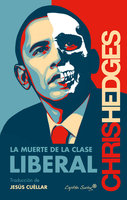 La muerte de la clase liberal - Chris Hedges